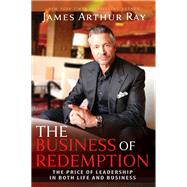The Business of Redemption by Ray, James Arthur, 9781642794793