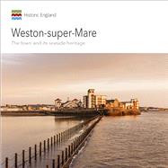 Weston-super-Mare The Town and its Seaside Heritage by Brodie, Allan; Roethe, Johanna; Hudson-mcaulay, Kate, 9781848024793