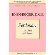 Perdonar: La Llave Del Reino by John-Roger; Morton, John; Soler, Selene, 9781936514793