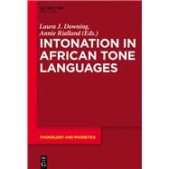 Intonation in African Tone Languages by Downing, Laura J.; Rialland, Annie, 9783110484793
