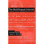 The Multilingual Internet Language, Culture, and Communication Online by Danet, Brenda; Herring, Susan C., 9780195304794