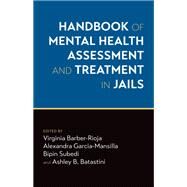 Handbook of Mental Health Assessment and Treatment in Jails by Barber-Rioja, Virginia; Garcia-Mansilla, Alexandra; Subedi, Bipin; Batastini, Ashley, 9780197524794