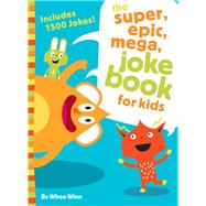 The Super, Epic, Mega Joke Book for Kids by Winn, Whee, 9780310754794