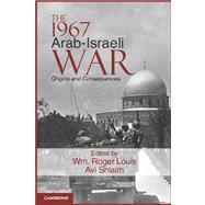 The 1967 Arab-Israeli War: Origins and Consequences by Edited by Wm Roger Louis , Avi Shlaim, 9780521174794