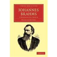 Johannes Brahms by Deiters, Hermann; Newmarch, Rosa; Maitland, J. A. Fuller, 9781108004794