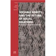 Sociable Robots and the Future of Social Relations by Seibt, Johanna; Hakli, Raul; Nrskov, Marco, 9781614994794