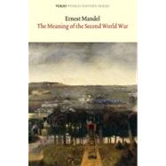 The Meaning of the Second World War by Mandel, Ernest, 9781844674794