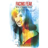 Facing Fear with a Hopeful Heart by Oltarzewski, Karen, 9798317804794
