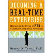 Becoming a Real-Time Enterprise Harnessing the Power of RTE to Maximize Competitive Advantage by Tabrizi, Behnam, 9780071474795