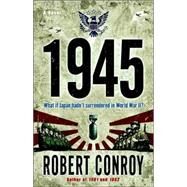 1945 A Novel by CONROY, ROBERT, 9780345494795