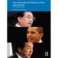 The International Politics of the Asia Pacific: Third and revised edition by Yahuda; Michael, 9780415474795