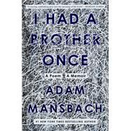 I Had a Brother Once A Poem, A Memoir by Mansbach, Adam, 9780593134795