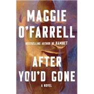 After You'd Gone A Novel by O'Farrell, Maggie, 9780593684795
