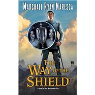 The Way of the Shield by Maresca, Marshall Ryan, 9780756414795