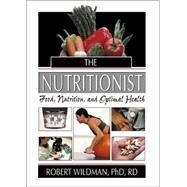 The Nutritionist: Food, Nutrition, and Optimal Health by Wildman; Robert E.C., 9780789014795