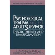 Psychological Trauma And Adult Survivor Theory: Therapy And Transformation by McCann,Lisa, 9781138004795