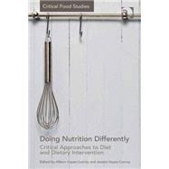 Doing Nutrition Differently: Critical Approaches to Diet and Dietary Intervention by Hayes-Conroy,Allison, 9781409434795