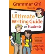 Grammar Girl Presents the Ultimate Writing Guide for Students by Fogarty, Mignon; Haya, Erwin, 9781429924795