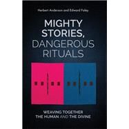 Mighty Stories, Dangerous Rituals by Anderson, Herbert; Foley, Edward; Cahalan, Kathleen A., 9781506454795