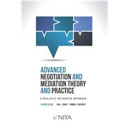 Advanced Negotiation and Mediation, Theory and Practice A Realistic Integrated Approach by Zwier, Paul J.; Guernsey, Thomas F., 9781601564795