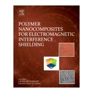 Polymer Nanocomposites for Electromagnetic Interference Shielding by Choudhary, Veena; Singh, Bhanu Pratap, 9780128124796