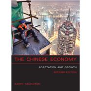 The Chinese Economy, second edition Adaptation and Growth by Naughton, Barry J., 9780262534796