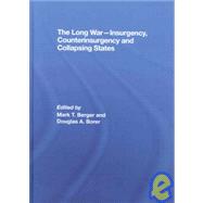 The Long War - Insurgency, Counterinsurgency and Collapsing States by Berger; Mark T., 9780415464796