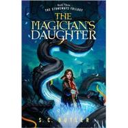 The Magicians' Daughter Book Three of the Stoneways Trilogy by Butler, S. C., 9780765314796