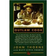 Outlaw Cook by Thorne, John; Thorne, Matt Lewis, 9780865474796