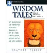Wisdom Tales from Around the World by Forest, Heather, 9780874834796