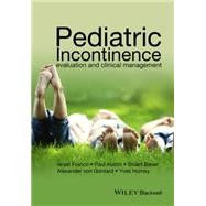 Pediatric Incontinence Evaluation and Clinical Management by Franco, Israel; Austin, Paul; Bauer, Stuart; von Gontard, Alexander; Homsy, Yves, 9781118814796