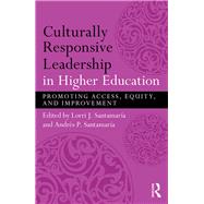 Culturally Responsive Leadership in Higher Education: Promoting Access, Equity, and Improvement by Santamaria; Lorri J., 9781138854796