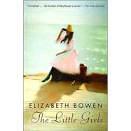 The Little Girls by BOWEN, ELIZABETH, 9781400034796