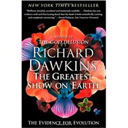 The Greatest Show on Earth The Evidence for Evolution by Dawkins, Richard, 9781416594796