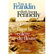 Dans la colre du fleuve by Tom Franklin; Beth Ann Fennelly, 9782226314796