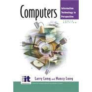 Computers : Information Technology in Perspective by Long, Larry; Long, Nancy, 9780130094797