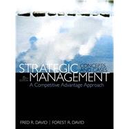 Strategic Management A Competitive Advantage Approach, Concepts & Cases by David, Fred R.; David, Forest R., 9780133444797