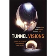 Tunnel Visions by Riordan, Michael; Hoddeson, Lillian; Kolb, Adrienne W., 9780226294797