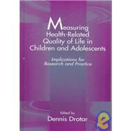 Measuring Health-Related Quality of Life in Children and Adolescents: Implications for Research and Practice by Drotar; Dennis, 9780805824797