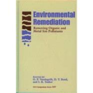 Environmental Remediation Removing Organic and Metal Ion Pollutants by Vandegrift, G. F.; Reed, D. T.; Tasker, I. R., 9780841224797