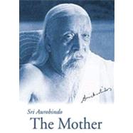 The Mother by Ghose, Aurobindo, 9780941524797