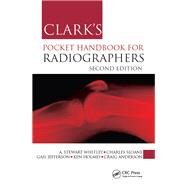 Clark's Pocket Handbook for Radiographers, Second Edition by A. Stewart Whitley, 9781138464797