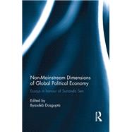 Non-Mainstream Dimensions of Global Political Economy: Essays in Honour of Sunanda Sen by Dasgupta; Byasdeb, 9781138914797