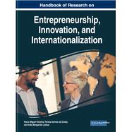 Handbook of Research on Entrepreneurship, Innovation, and Internationalization by Teixeira, Nuno Miguel; Costa, Teresa Gomes Da; Lisboa, Ins Margarida, 9781522584797