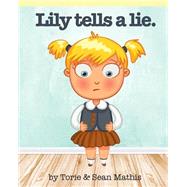 Lily Tells a Lie by Mathis, Torie; Mathis, Sean, 9781523714797