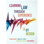 Learning Law Through Experience and By Design by Weng, Carwina; Cover, Danielle R.; Reuter, Margaret E.; Roberts, Chris, 9781531014797