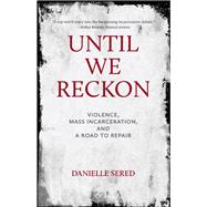 Until We Reckon by Sered, Danielle, 9781620974797