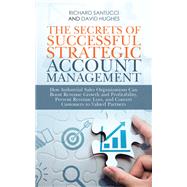 The Secrets of Successful Strategic Account Management by Richard Santucci; David Hughes, 9781663234797