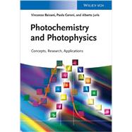Photochemistry and Photophysics Concepts, Research, Applications by Balzani, Vincenzo; Ceroni, Paola; Juris, Alberto, 9783527334797