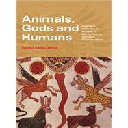 Animals, Gods and Humans: Changing Attitudes to Animals in Greek, Roman and Early Christian Thought by Saelid Gilhus, Ingvild, 9780203964798